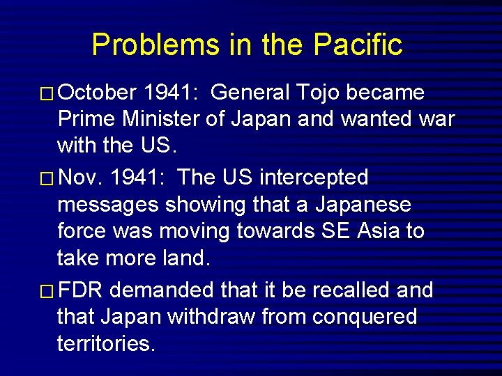 Problems in the Pacific � October 1941: General Tojo became Prime Minister of Japan