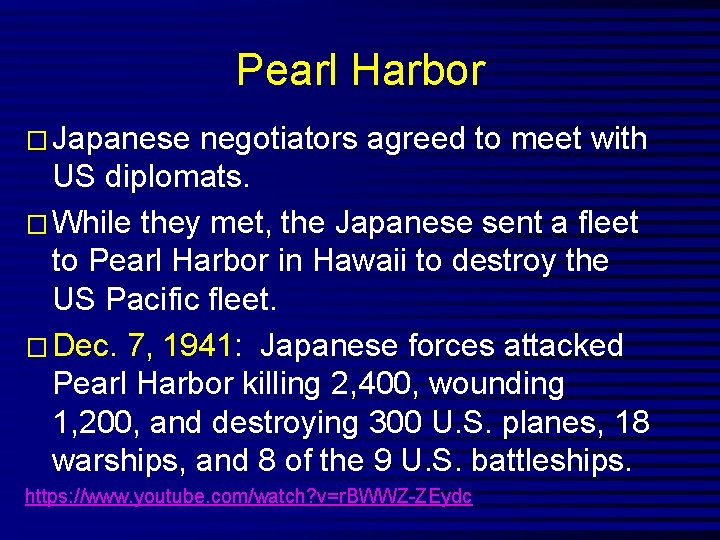 Pearl Harbor � Japanese negotiators agreed to meet with US diplomats. � While they