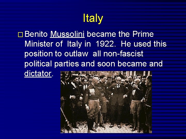 Italy � Benito Mussolini became the Prime Minister of Italy in 1922. He used