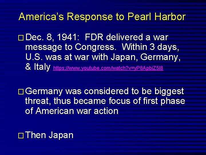 America’s Response to Pearl Harbor � Dec. 8, 1941: FDR delivered a war message