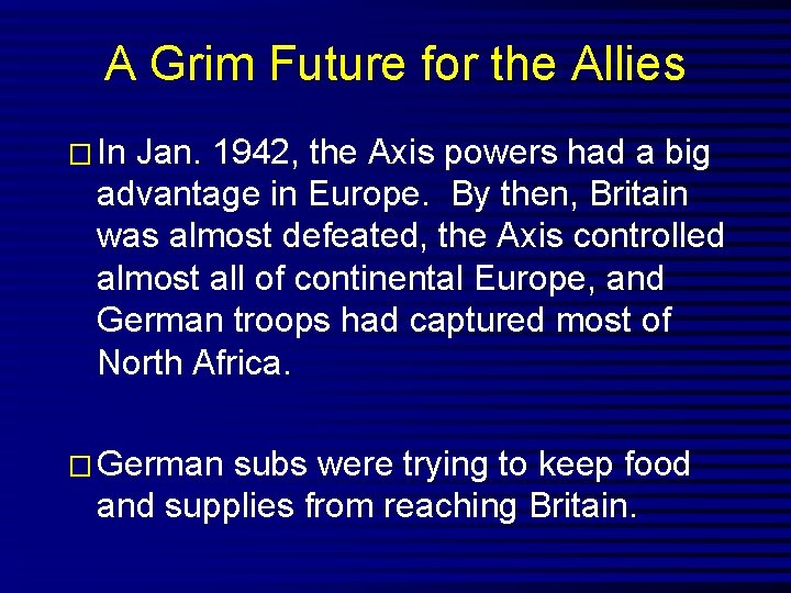 A Grim Future for the Allies � In Jan. 1942, the Axis powers had