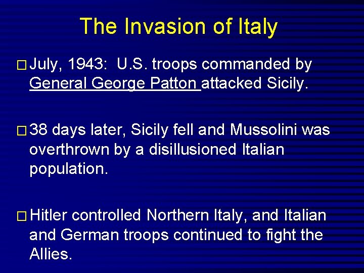 The Invasion of Italy � July, 1943: U. S. troops commanded by General George