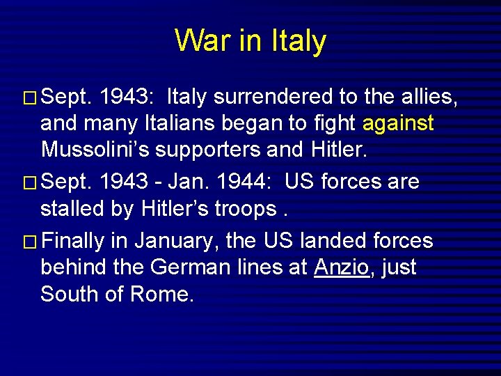 War in Italy � Sept. 1943: Italy surrendered to the allies, and many Italians