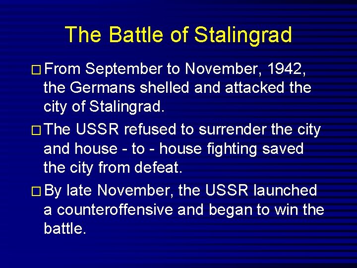 The Battle of Stalingrad � From September to November, 1942, the Germans shelled and