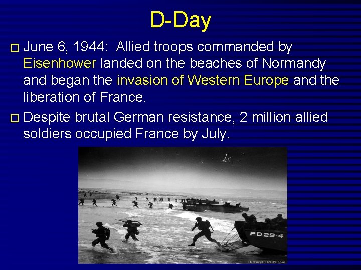 D-Day � June 6, 1944: Allied troops commanded by Eisenhower landed on the beaches