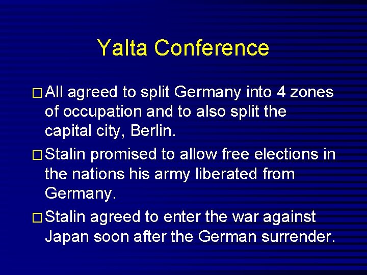 Yalta Conference � All agreed to split Germany into 4 zones of occupation and