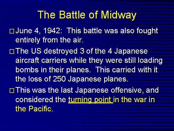 The Battle of Midway � June 4, 1942: This battle was also fought entirely