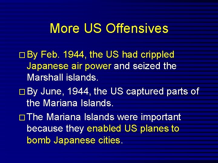 More US Offensives � By Feb. 1944, the US had crippled Japanese air power