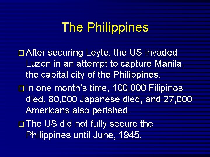 The Philippines � After securing Leyte, the US invaded Luzon in an attempt to