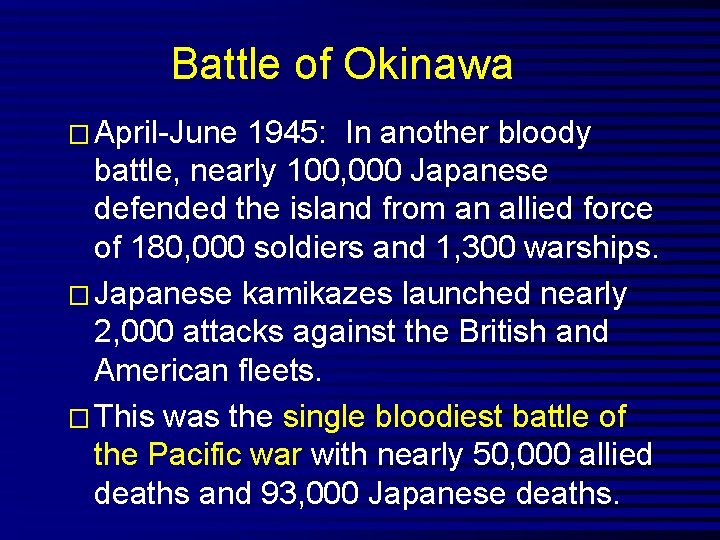 Battle of Okinawa � April-June 1945: In another bloody battle, nearly 100, 000 Japanese