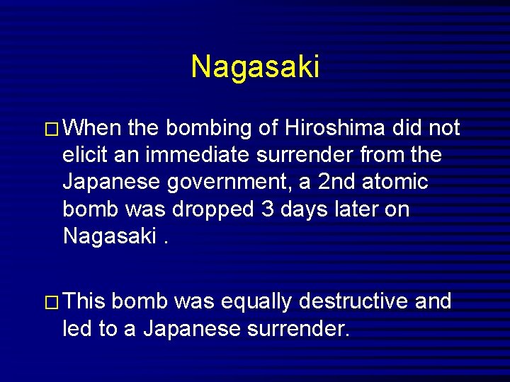 Nagasaki � When the bombing of Hiroshima did not elicit an immediate surrender from