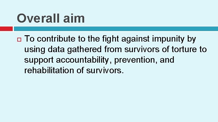 Overall aim To contribute to the fight against impunity by using data gathered from