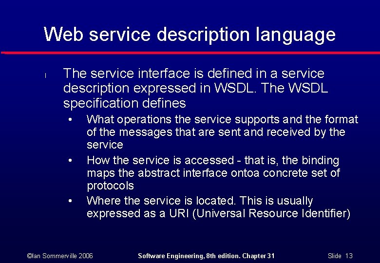 Web service description language l The service interface is defined in a service description