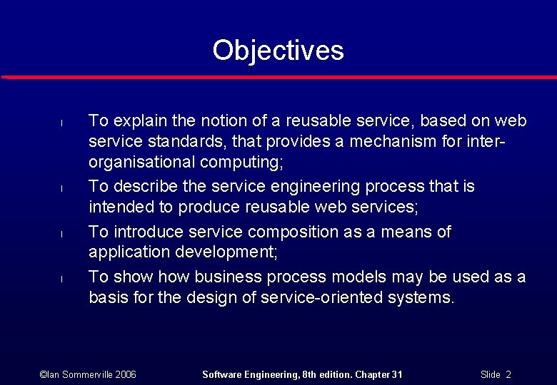 Objectives l l To explain the notion of a reusable service, based on web