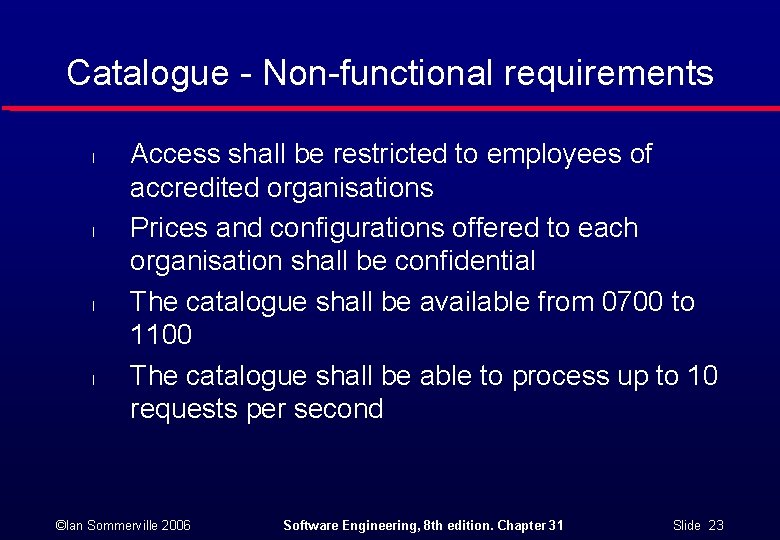 Catalogue - Non-functional requirements l l Access shall be restricted to employees of accredited