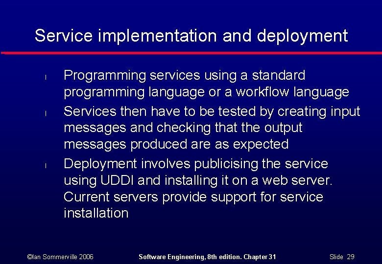 Service implementation and deployment l l l Programming services using a standard programming language