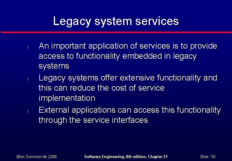 Legacy system services l l l An important application of services is to provide