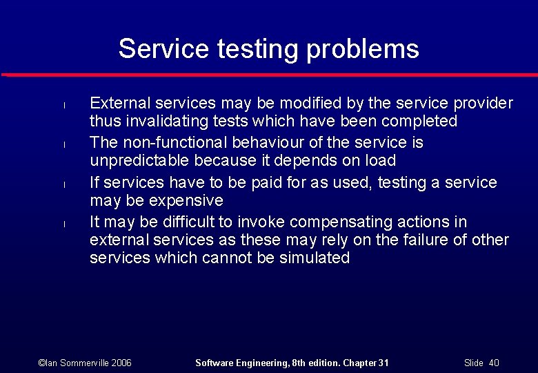 Service testing problems l l External services may be modified by the service provider