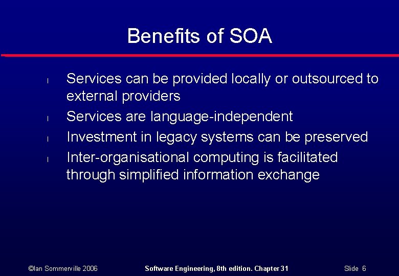 Benefits of SOA l l Services can be provided locally or outsourced to external