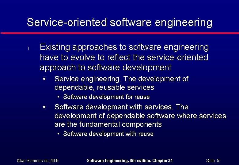 Service-oriented software engineering l Existing approaches to software engineering have to evolve to reflect