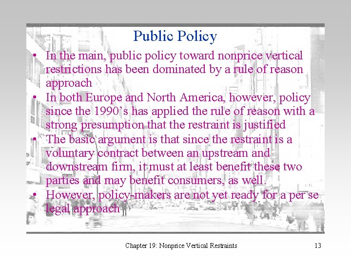 Public Policy • In the main, public policy toward nonprice vertical restrictions has been