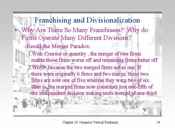 Franchising and Divisionalization • Why Are There So Many Franchisees? Why do Firms Operate