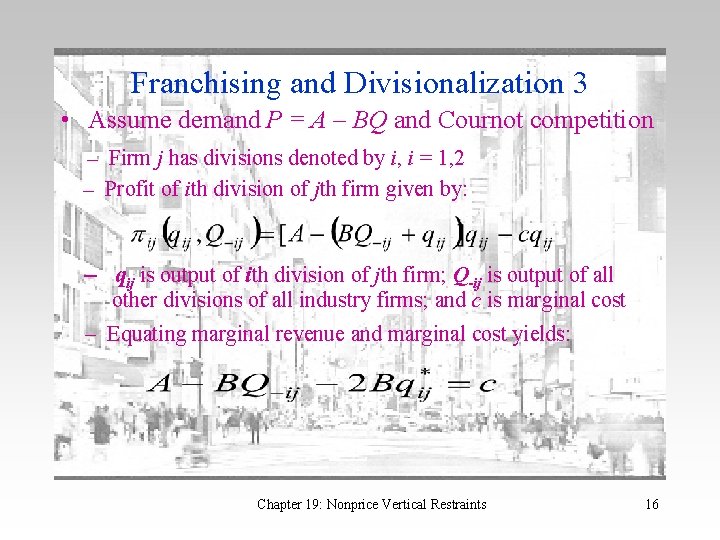 Franchising and Divisionalization 3 • Assume demand P = A – BQ and Cournot