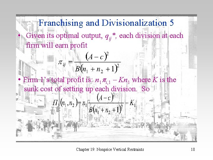 Franchising and Divisionalization 5 • Given its optimal output, qij*, each division at each
