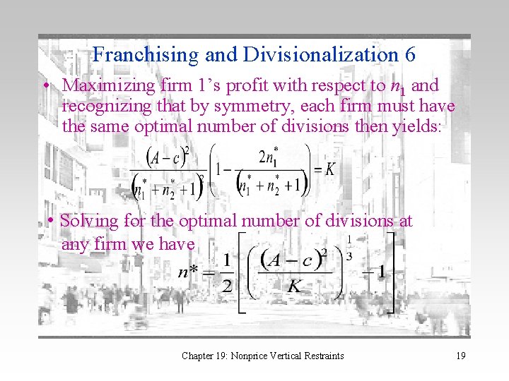 Franchising and Divisionalization 6 • Maximizing firm 1’s profit with respect to n 1