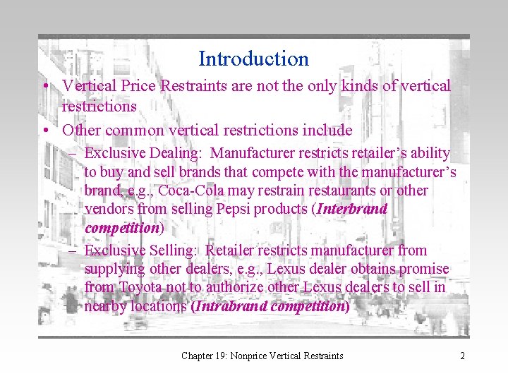 Introduction • Vertical Price Restraints are not the only kinds of vertical restrictions •