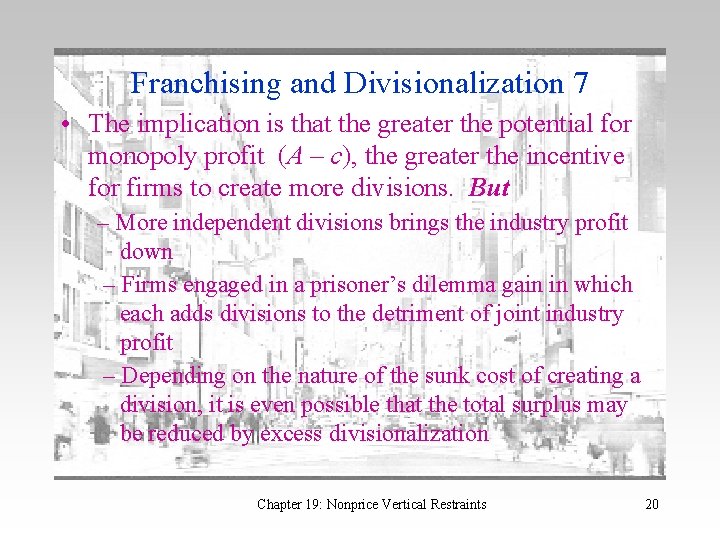 Franchising and Divisionalization 7 • The implication is that the greater the potential for