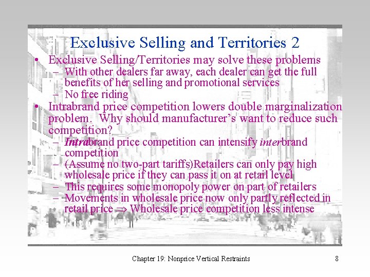 Exclusive Selling and Territories 2 • Exclusive Selling/Territories may solve these problems – With