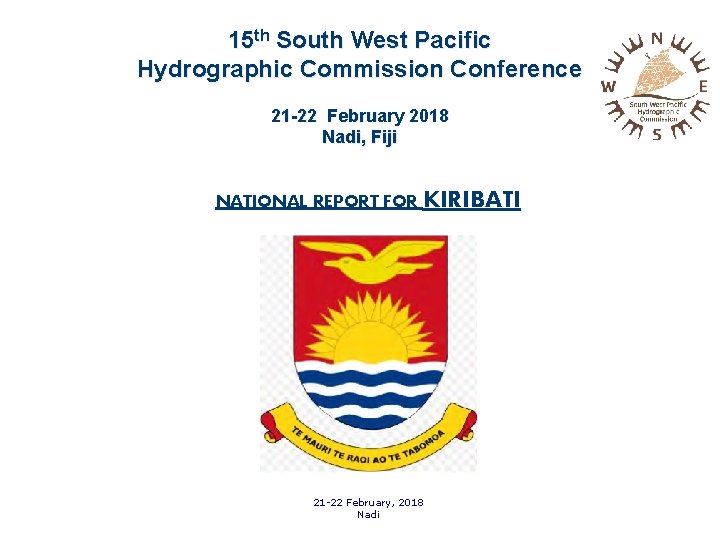 15 th South West Pacific Hydrographic Commission Conference 21 -22 February 2018 Nadi, Fiji