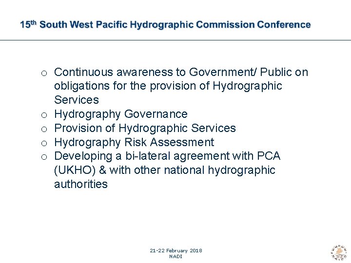 15 th South West Pacific Hydrographic Commission Conference o Continuous awareness to Government/ Public