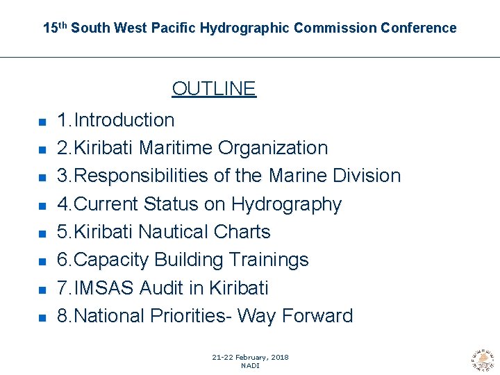 15 th South West Pacific Hydrographic Commission Conference OUTLINE 1. Introduction 2. Kiribati Maritime