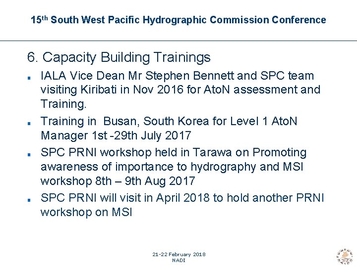 15 th South West Pacific Hydrographic Commission Conference 6. Capacity Building Trainings ■ ■