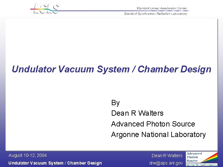 Undulator Vacuum System / Chamber Design By Dean R Walters Advanced Photon Source Argonne