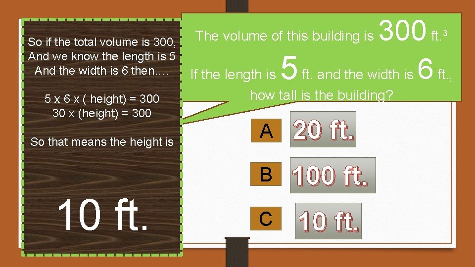 So if the total volume is 300, And we know the length is 5