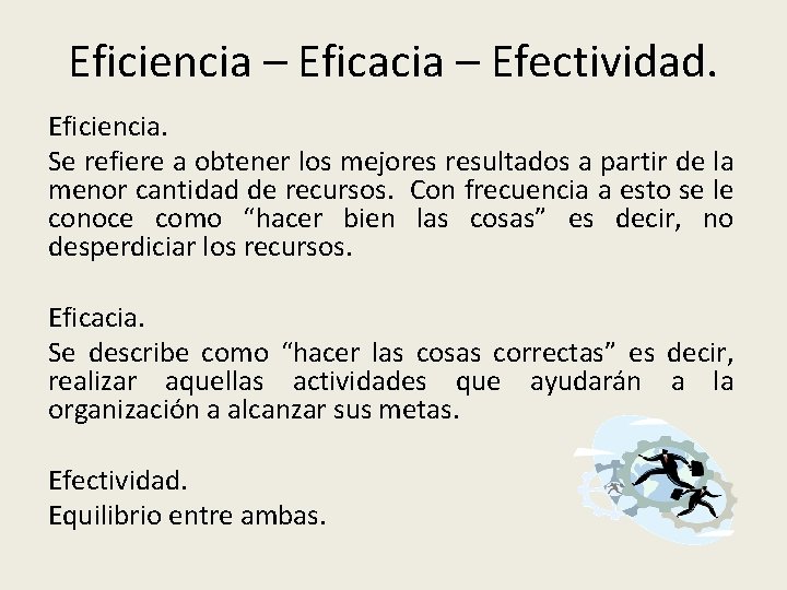 Eficiencia – Eficacia – Efectividad. Eficiencia. Se refiere a obtener los mejores resultados a