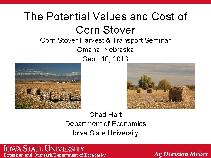 The Potential Values and Cost of Corn Stover Harvest & Transport Seminar Omaha, Nebraska