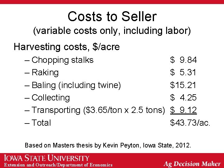 Costs to Seller (variable costs only, including labor) Harvesting costs, $/acre – Chopping stalks