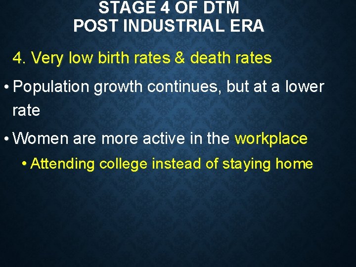 STAGE 4 OF DTM POST INDUSTRIAL ERA 4. Very low birth rates & death