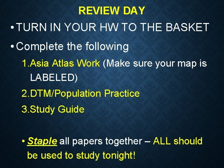 REVIEW DAY • TURN IN YOUR HW TO THE BASKET • Complete the following