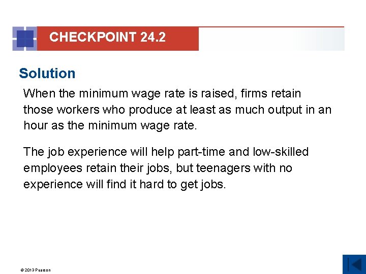 CHECKPOINT 24. 2 Solution When the minimum wage rate is raised, firms retain those