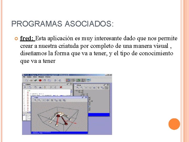 PROGRAMAS ASOCIADOS: fred: Esta aplicación es muy interesante dado que nos permite crear a