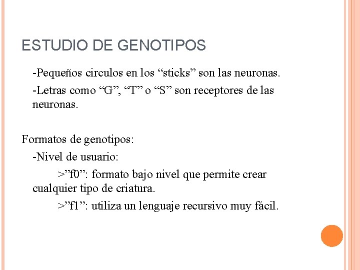 ESTUDIO DE GENOTIPOS -Pequeños circulos en los “sticks” son las neuronas. -Letras como “G”,