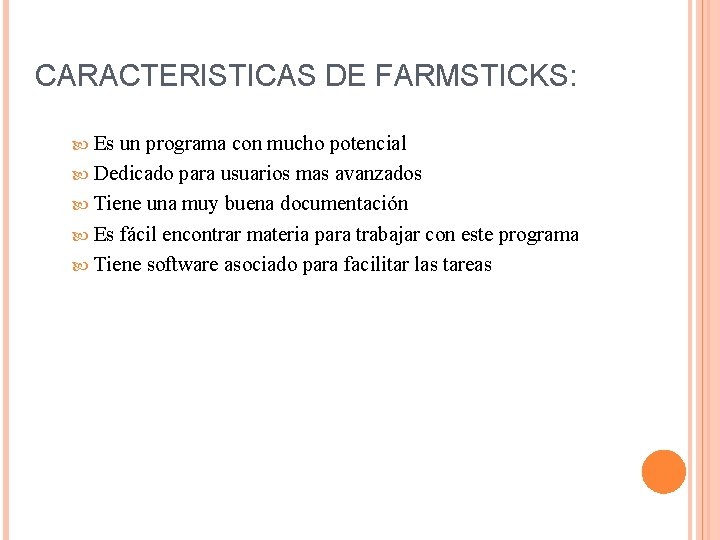CARACTERISTICAS DE FARMSTICKS: Es un programa con mucho potencial Dedicado para usuarios mas avanzados