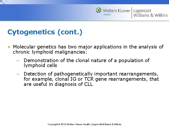 Cytogenetics (cont. ) • Molecular genetics has two major applications in the analysis of