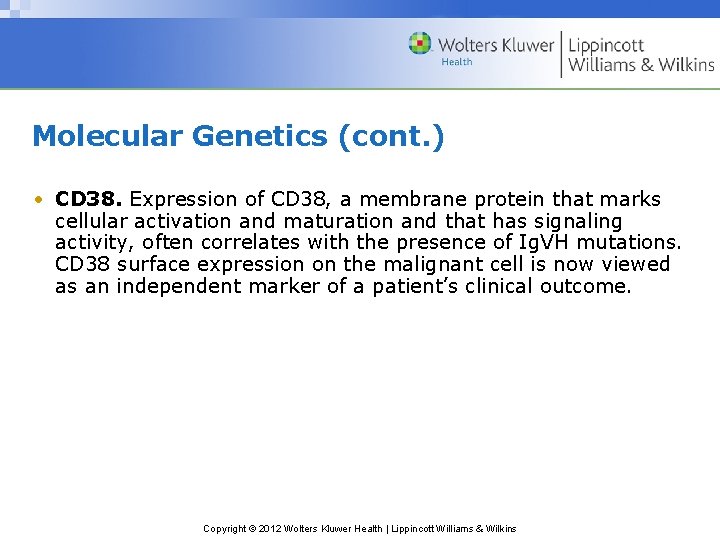 Molecular Genetics (cont. ) • CD 38. Expression of CD 38, a membrane protein