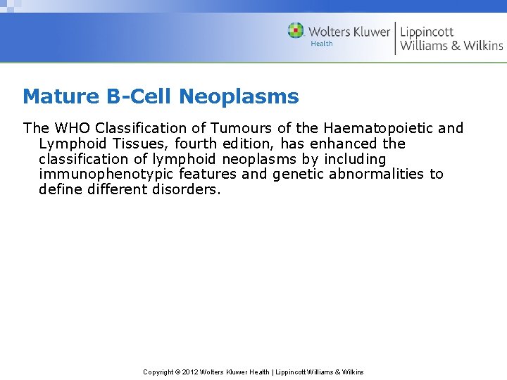 Mature B-Cell Neoplasms The WHO Classification of Tumours of the Haematopoietic and Lymphoid Tissues,